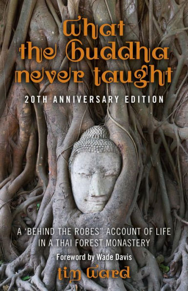 What the Buddha Never Taught: A 'Behind the Robes