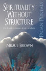Pagan Portals - Spirituality Without Structure: The Power of Finding Your Own Path