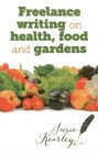 Freelance Writing On Health, Food and Gardens