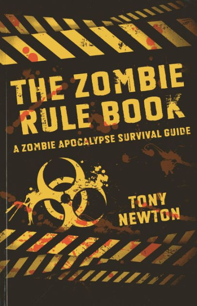 the-zombie-rule-book-a-zombie-apocalypse-survival-guide-by-tony-newton-paperback-barnes-noble