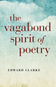 Title: The Vagabond Spirit of Poetry, Author: Edward Clarke
