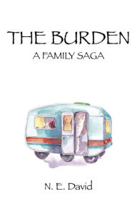Title: The Burden: A Family Saga, Author: N. E. David