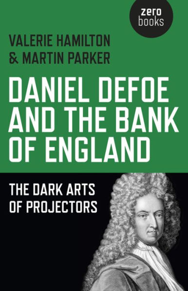 Daniel Defoe and the Bank of England: The Dark Arts of Projectors