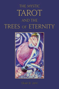 Title: The Mystic Tarot and the Trees of Eternity, Author: Oliver St John