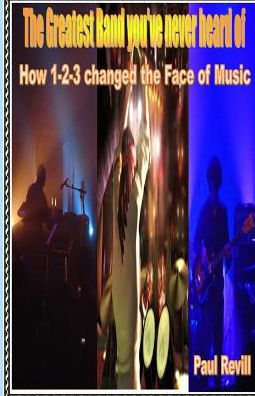 The Greatest Band You've Never Heard Of: How 1-2-3 Changed The Face Of ...