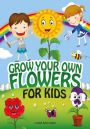Grow Your Own Flowers for Kids