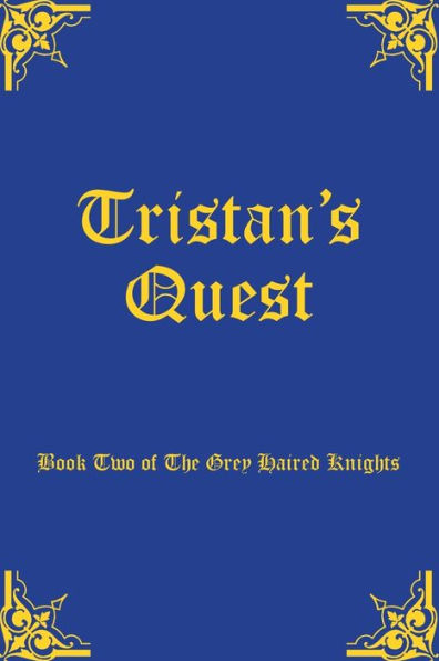 Tristan's Quest: Book Two of The Grey Haired Knights