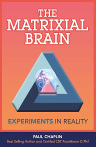 Title: The Matrixial Brain: Experiments in Reality, Author: Paul Chaplin