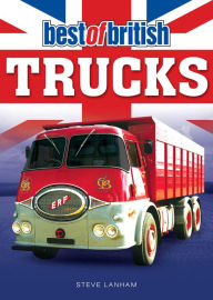 Title: Best of British Trucks, Author: Steve Lanham
