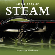 Title: The Little Book of Steam, Author: Clive Groome