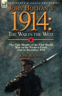 John Buchan's 1914: the War in the West-the First Months of the First World War on the Western Front-June to December 1914