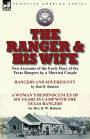 The Ranger & His Wife: Two Accounts of the Early Days of the Texas Rangers by a Married Couple-Rangers and Sovereignty by Dan W. Roberts & A Woman's Reminiscences of Six Years in Camp with the Texas Rangers by Mrs. D. W. Roberts