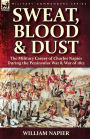 Sweat, Blood & Dust: the Military Career of Charles Napier during the Peninsular War & War of 1812