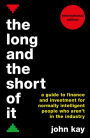 The Long and the Short of It (International edition): A guide to finance and investment for normally intelligent people who aren't in the industry