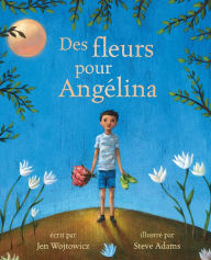 Title: Des fleurs pour Angélina, Author: Jen Wojtowicz