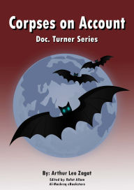 Title: Corpses on Account: Doc. Turner Series, Author: Arthur Leo Zagat