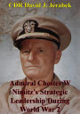 Admiral Chester W Nimitz's Strategic Leadership During World War 2