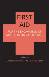Title: First Aid for the Excavation of Archaeological Textiles, Author: C. Gillis