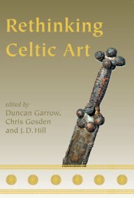 Title: Rethinking Celtic Art, Author: Duncan Garrow