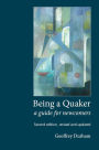 Being a Quaker: A Guide for Newcomers (Second edition, revised and updated)
