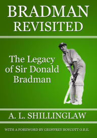 Title: Bradman Revisited, Author: A. L. Shillinglaw