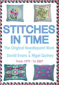 Title: Stitches in Time: The Original Needlepoint Work of David Evans and Nigel Quiney, Author: David Evans