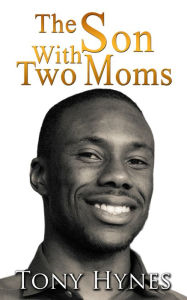 Title: The Son With Two Moms, Author: Anthony Hynes