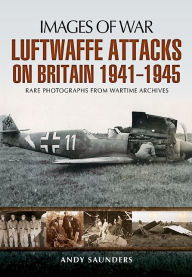 Free books to download on android tablet Luftwaffe's Attacks on Britain 1941-1945 RTF FB2 DJVU by Andy Saunders 9781783030255 (English Edition)