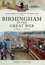 Birmingham in the Great War: Mobilisation and Recruitment: The First Eighteen Months of the War
