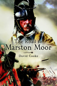 Title: The Road to Marston Moor, Author: David Cooke
