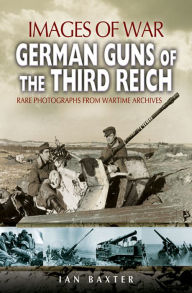 Title: German Guns of the Third Reich, Author: Ian Baxter