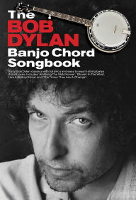 Title: The Bob Dylan Banjo Chord Songbook, Author: Bob Dylan