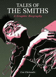 Title: Tales of The Smiths: A Graphic Biography, Author: Con Chrisoulis