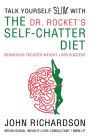 Dr Rocket's Talk Yourself Slim with the Self-Chatter Diet