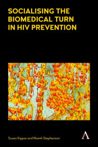 Title: Socialising the Biomedical Turn in HIV Prevention, Author: Susan Kippax