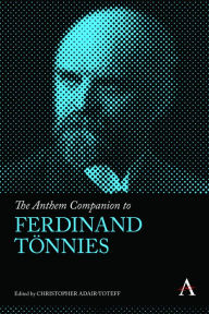 Title: The Anthem Companion to Ferdinand Tönnies, Author: Christopher Adair-Toteff