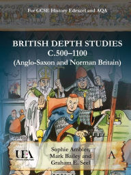Title: British Depth Studies c500-1100 (Anglo-Saxon and Norman Britain): For GCSE History Edexcel and AQA, Author: Sophie Ambler