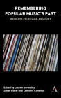 Remembering Popular Musics Past: Memory-Heritage-History