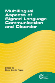 Title: Multilingual Aspects of Signed Language Communication and Disorder, Author: David Quinto-Pozos