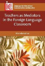 Teachers as Mediators in the Foreign Language Classroom