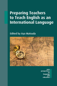 Title: Preparing Teachers to Teach English as an International Language, Author: Aya Matsuda