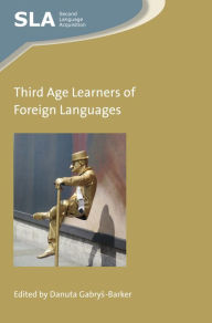 Title: Third Age Learners of Foreign Languages, Author: Danuta Gabrys-Barker
