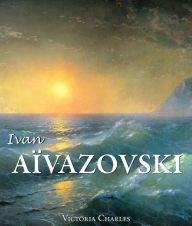 Title: Ivan Aïvazovski et les peintres russes de l'eau, Author: Victoria Charles