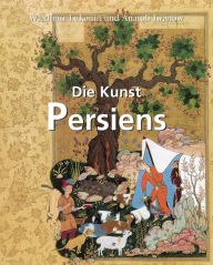 Title: Die Kunst Persiens, Author: Wladimir Lukonin