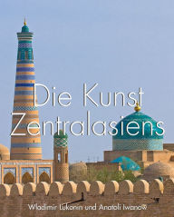 Title: Die Kunst Zentralasiens, Author: Wladimir Lukonin