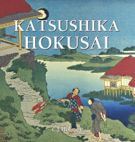 Title: Katsushika Hokusai, Author: C.J. Holmes