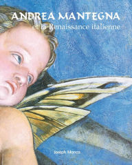 Title: Andrea Mantegna et la Renaissance italienne, Author: Joseph Manca