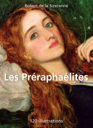 Title: Les Préraphaélites 120 illustrations, Author: Robert de la Sizeranne