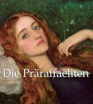 Title: Die Präraffaeliten, Author: Robert de la Sizeranne