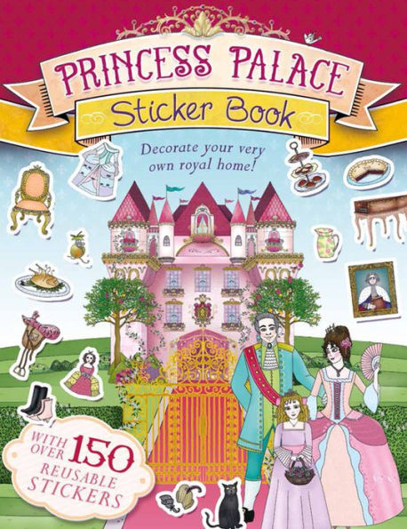 Princess Palace Sticker Book: Decorate Your Very Own Royal Home!